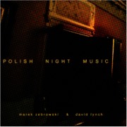 Polish Night Music by David Lynch and Marek Zebrowski